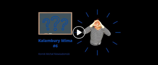 KALAMBURY MIMA - MICHAŁ NIEWIADOMSKI MIM